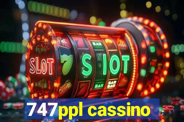 747ppl cassino